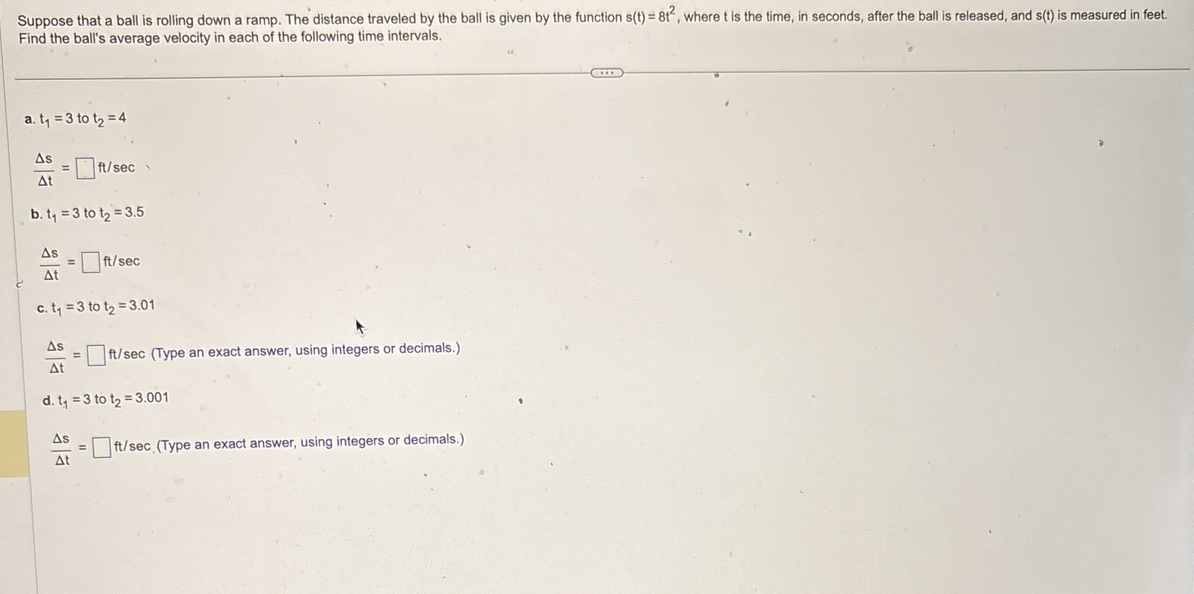 Suppose that a ball is rolling down a ramp. The