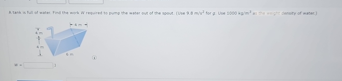 A tank is full of water. Find the work W required