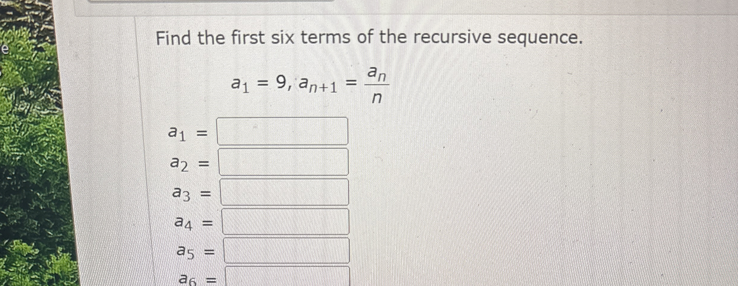 Find the first six terms of the recursive