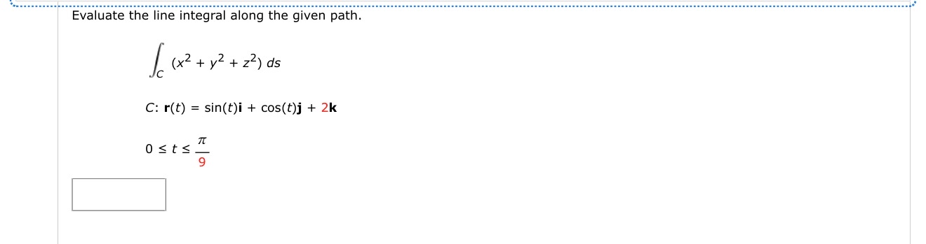 Evaluate the line integral along the given path.