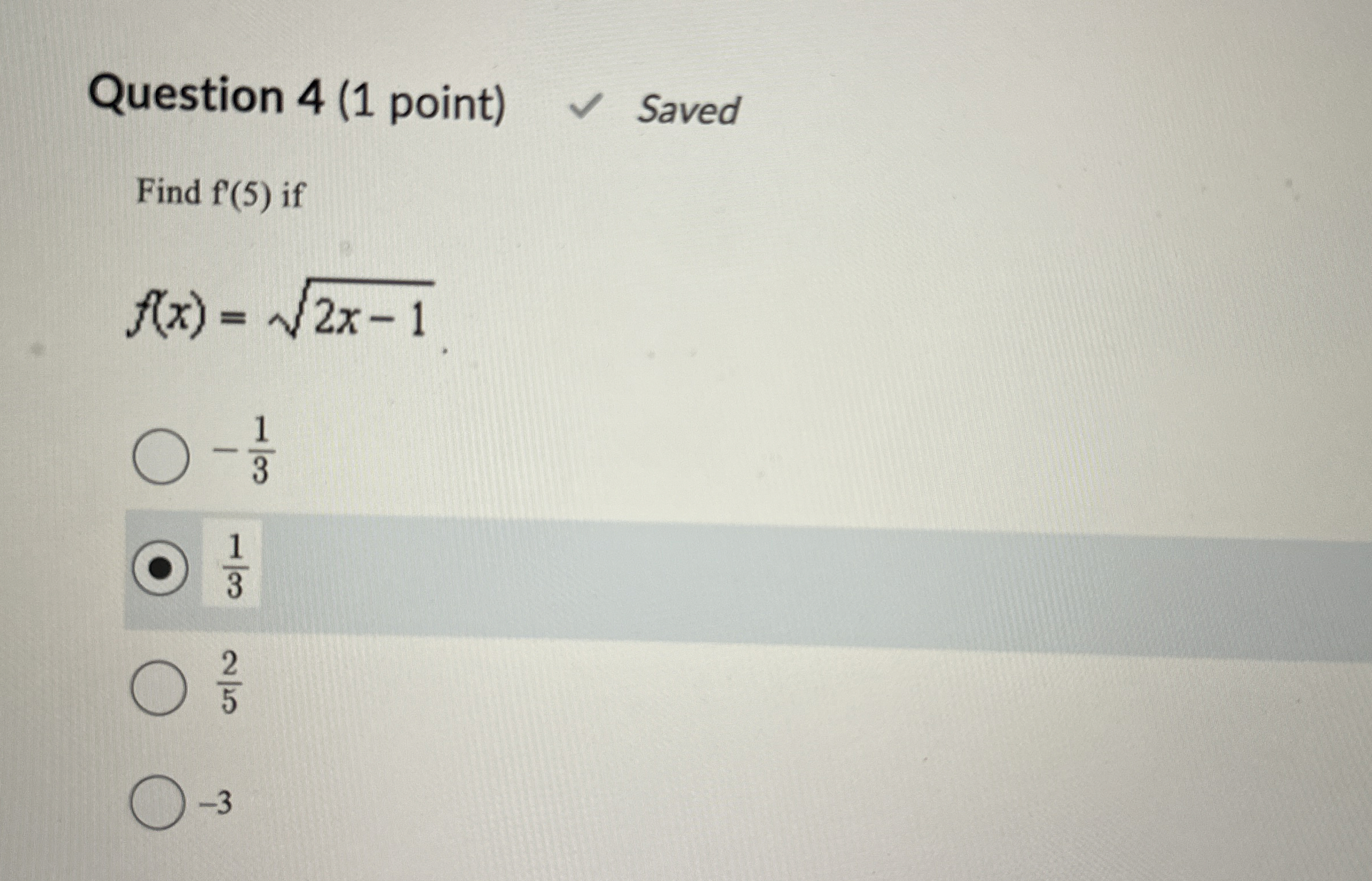 Question 4 ( 1 point ) Saved Find f ' ( 5 ) if f