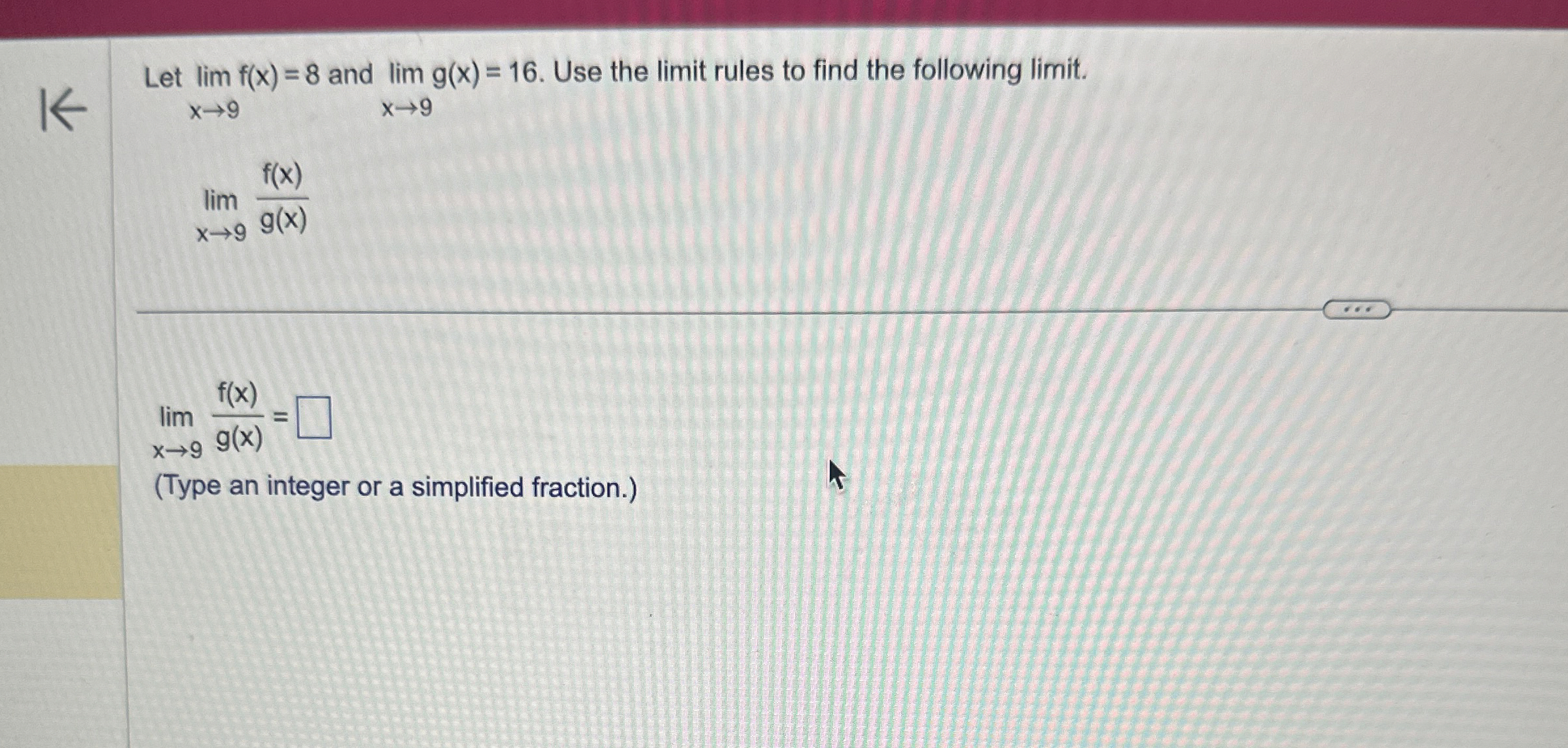 Let lim x 9 f ( x ) = 8 and lim x 9 g ( x ) = 1 6