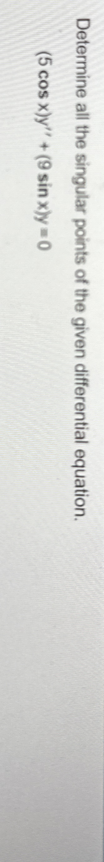 Determine all the singular points of the given