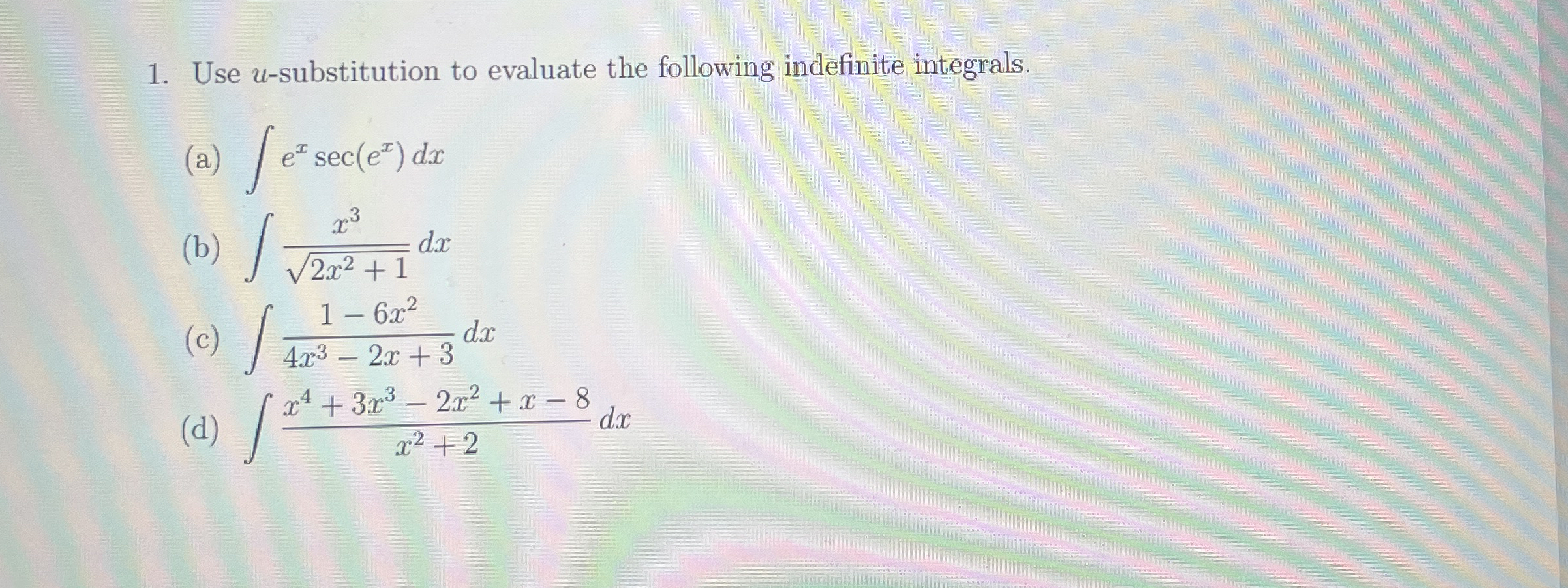 Use u - substitution to evaluate the following