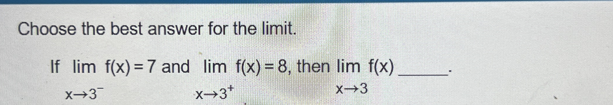 Choose the best answer for the limit . If lim x 3