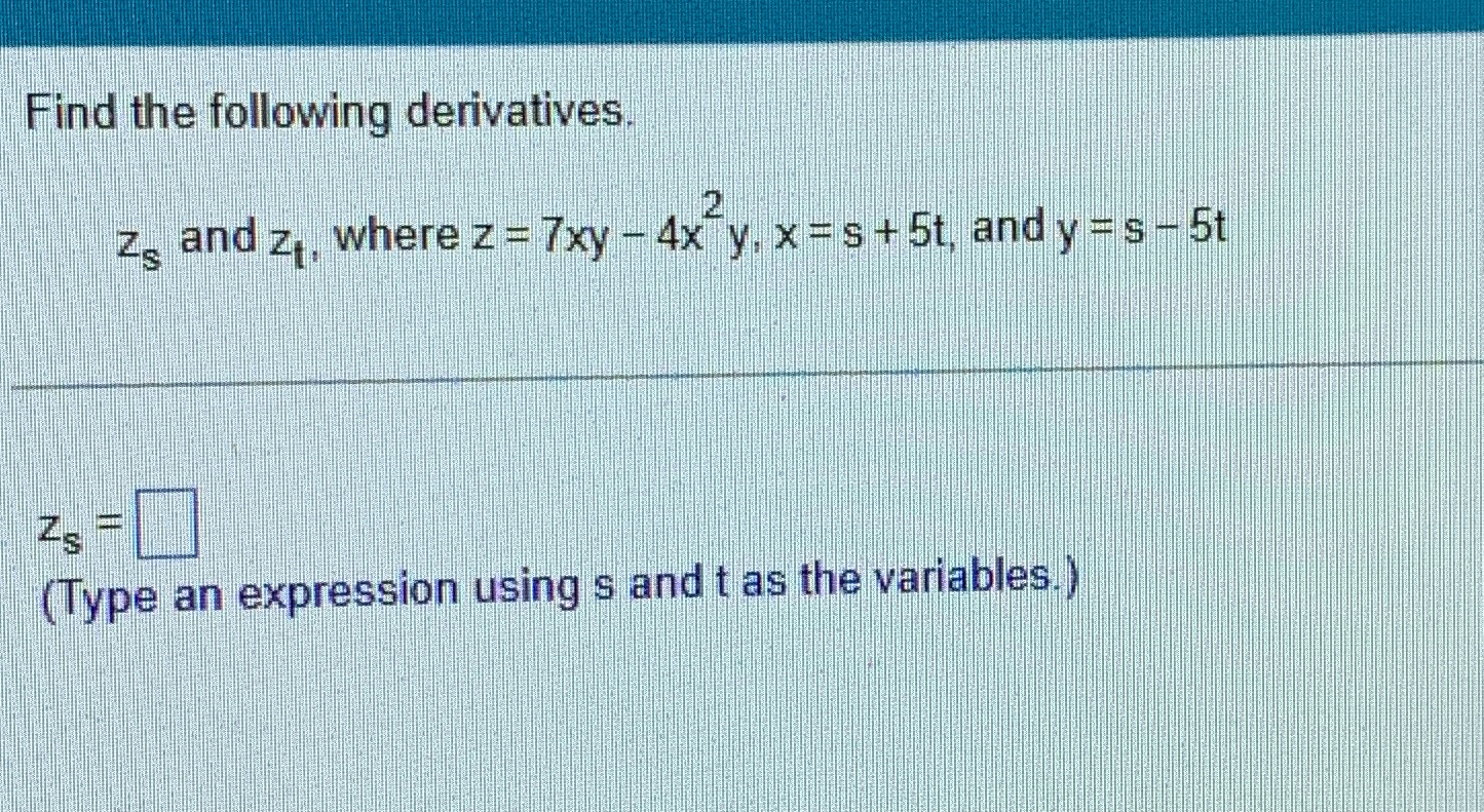 Find the following derivatives. z s and z t ,