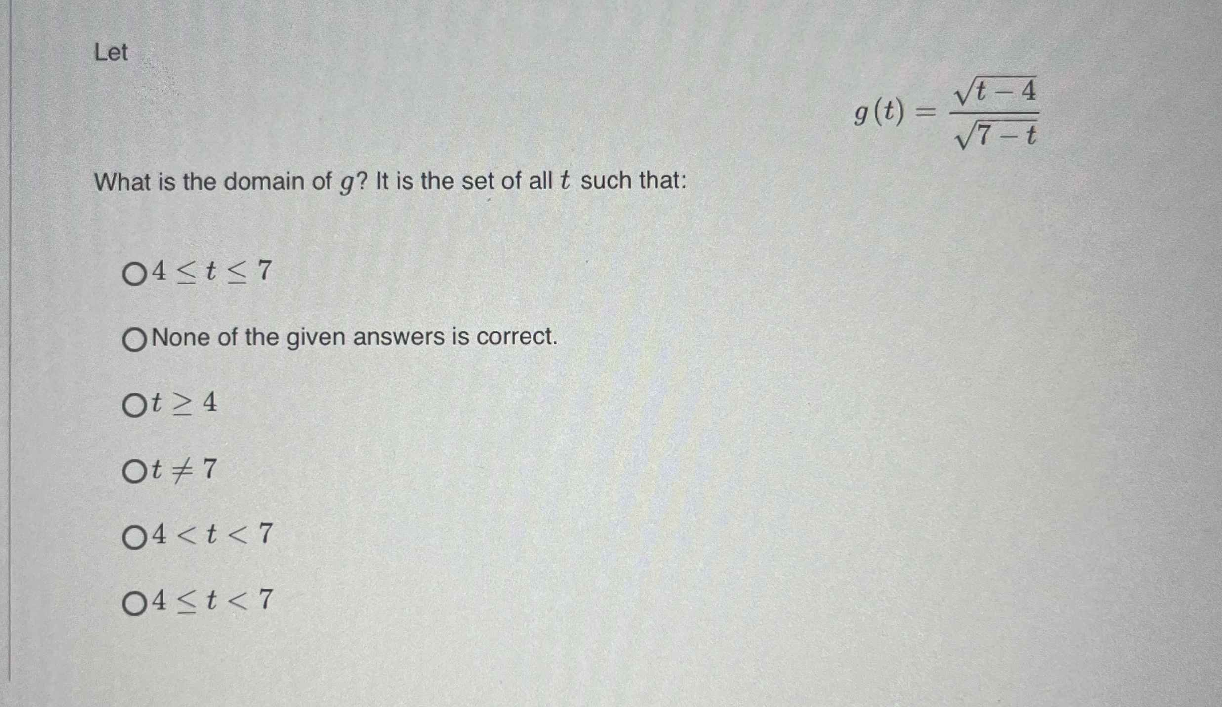 Let g ( t ) = t - 4 2 7 - t 2 What is the domain