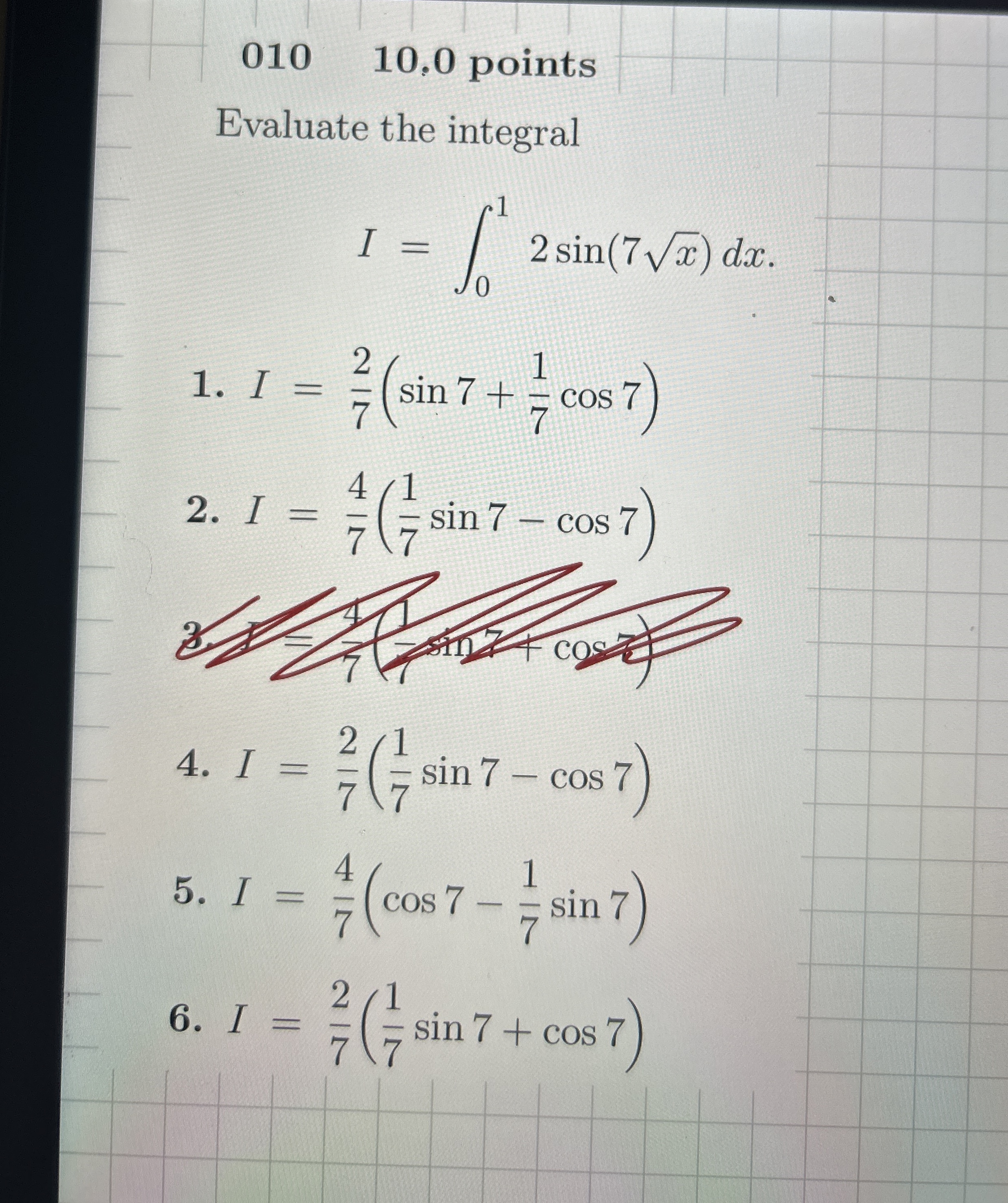0 1 0 , 1 0 . 0 points Evaluate the integral I =
