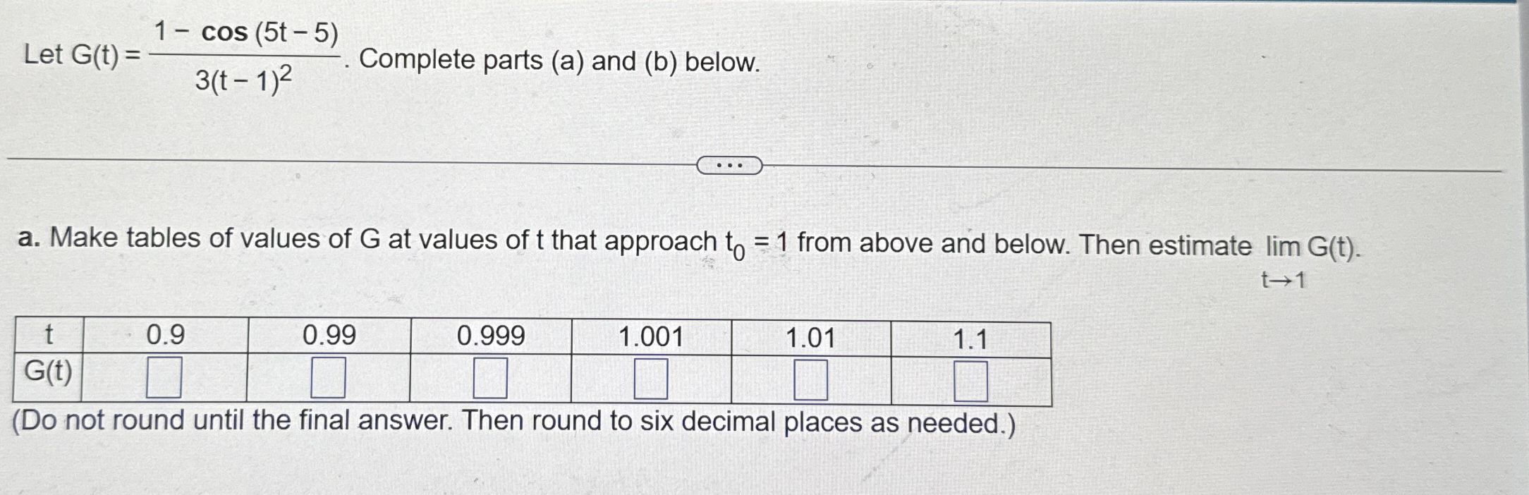Let G ( t ) = 1 - c o s ( 5 t - 5 ) 3 ( t - 1 ) 2