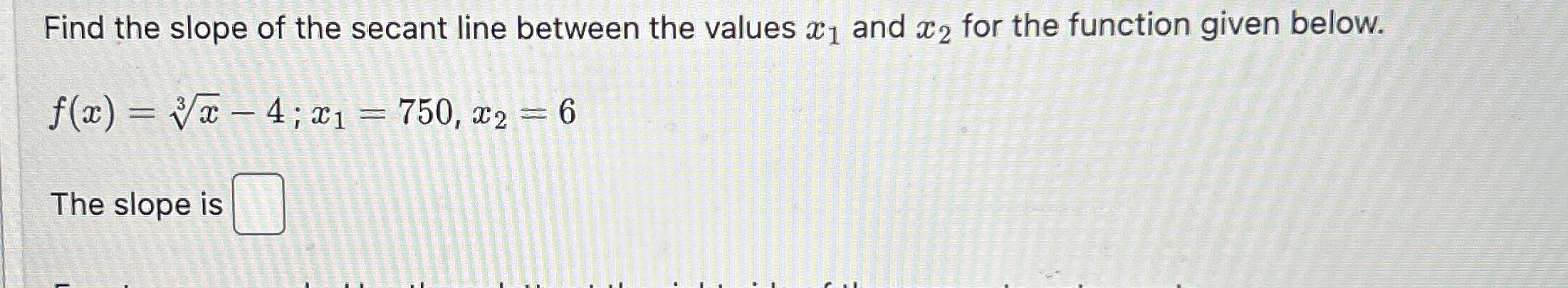 Find the slope of the secant line between the
