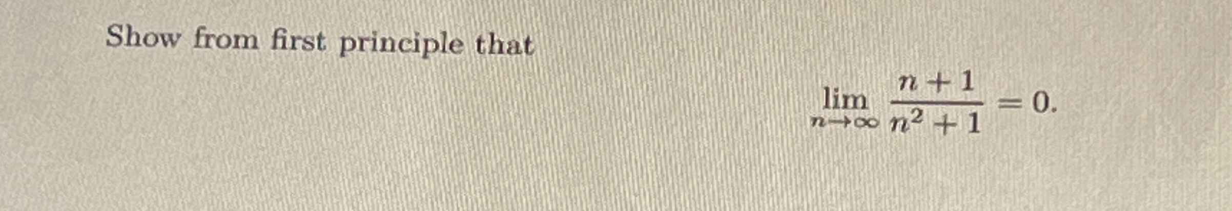 Show from first principle that lim n n + 1 n 2 +