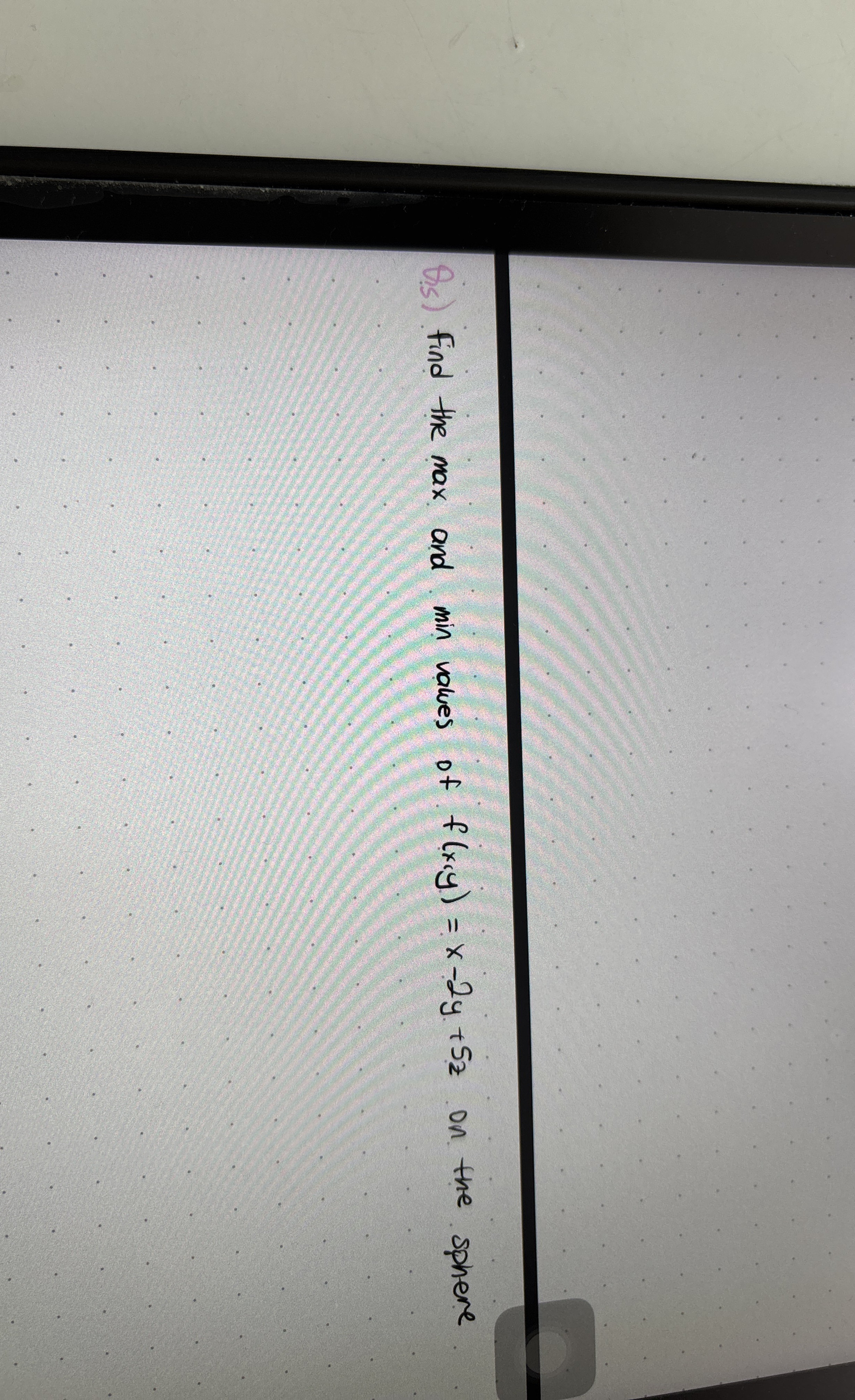 Q . 5 ) Find the max and min values of f ( x , y