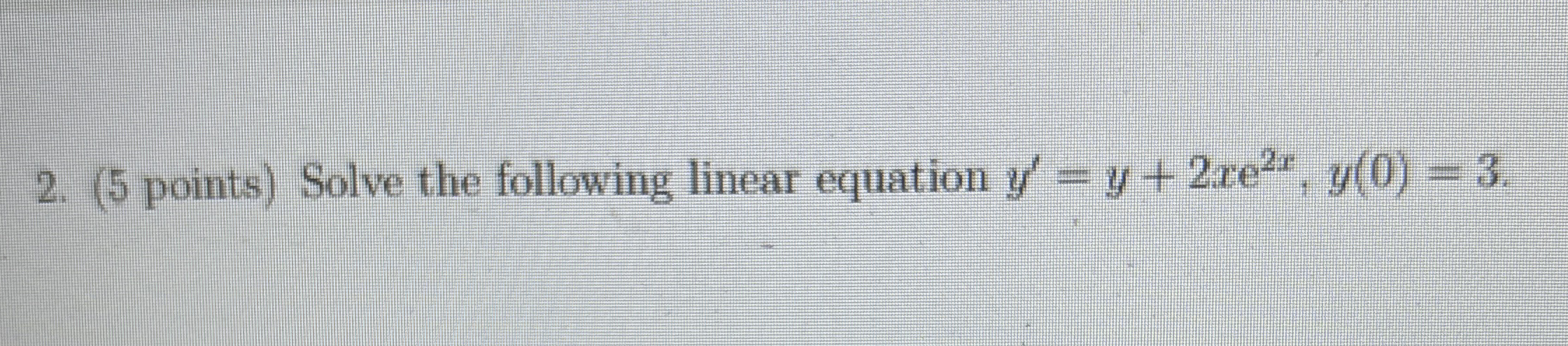 ( 5 points ) Solve the following linear equation