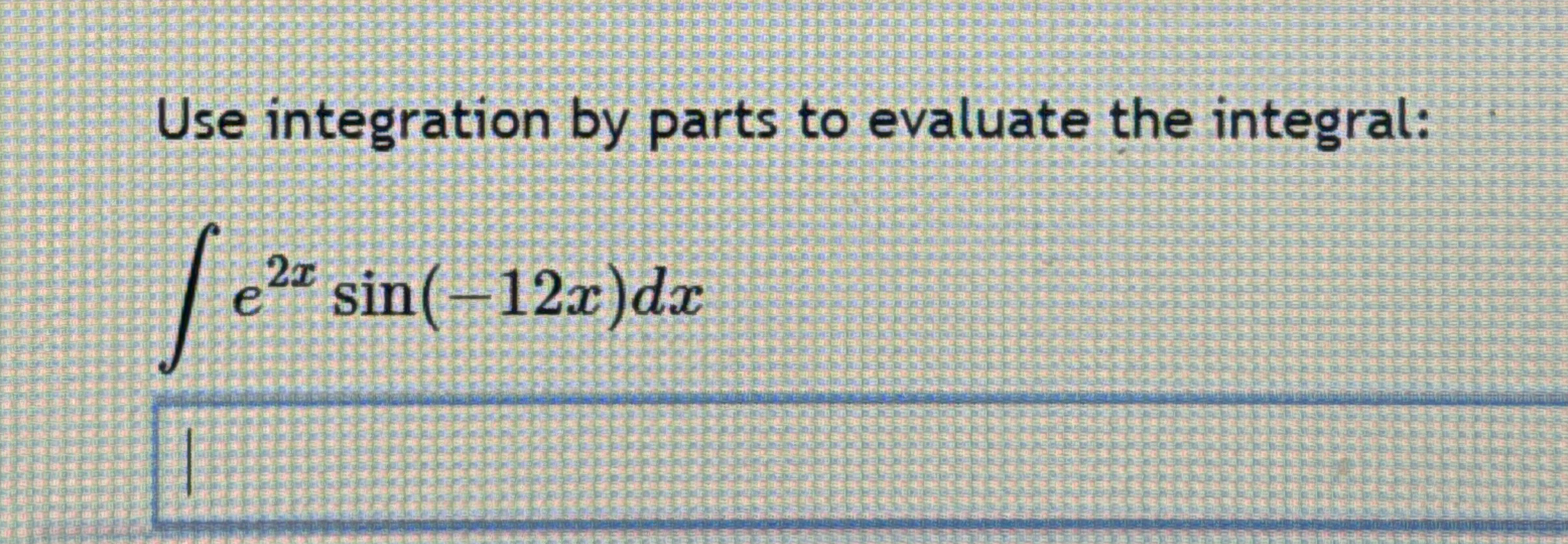 Use integration by parts to evaluate the