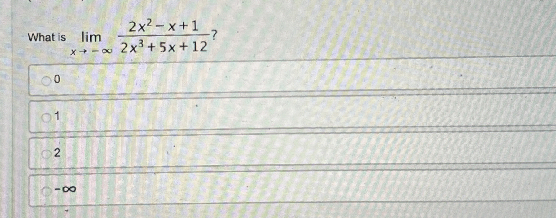 What is lim x - 2 x 2 - x + 1 2 x 3 + 5 x + 1 2 ?
