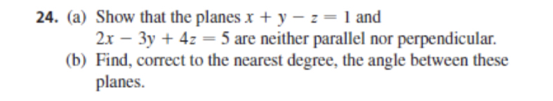 ( a ) Show that the planes x + y - z = 1 and 2 x