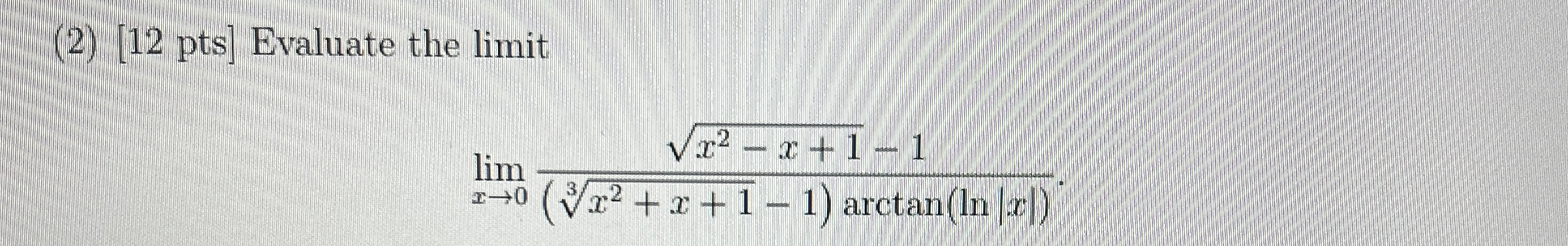 ( 2 ) [ 1 2 pts ] Evaluate the limit lim x 0 x 2