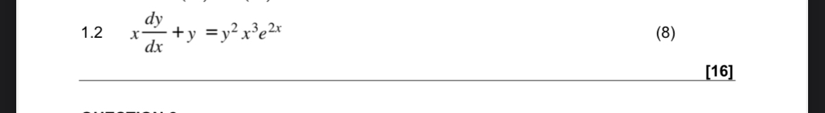 1 . 2 x d y d x + y = y 2 x 3 e 2 x [ 1 6 ]