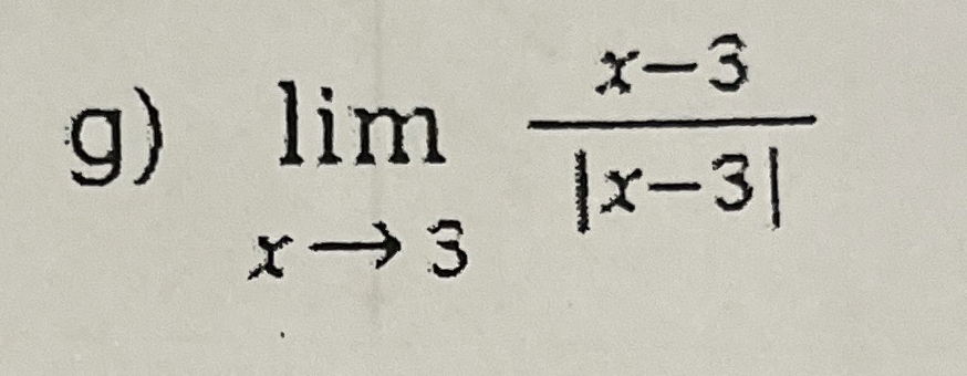 g ) lim x 3 x - 3 | x - 3 |
