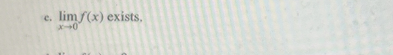 c . lim x 0 f ( x ) exists.