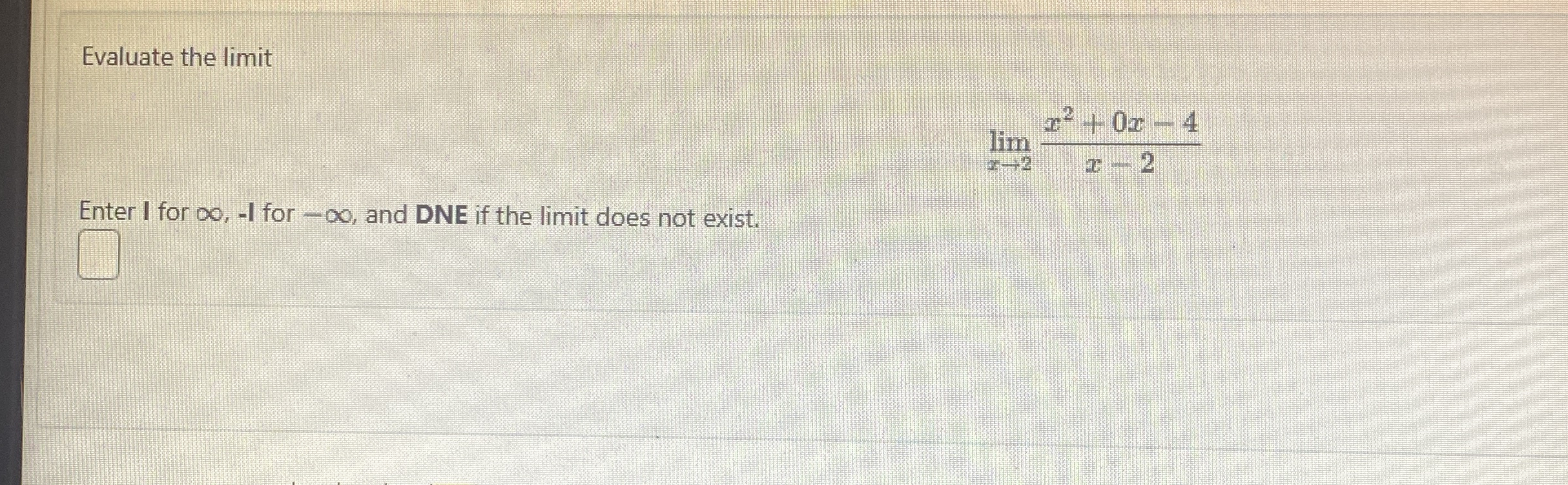 Evaluate the limit lim x 2 x 2 0 x - 4 x - 2