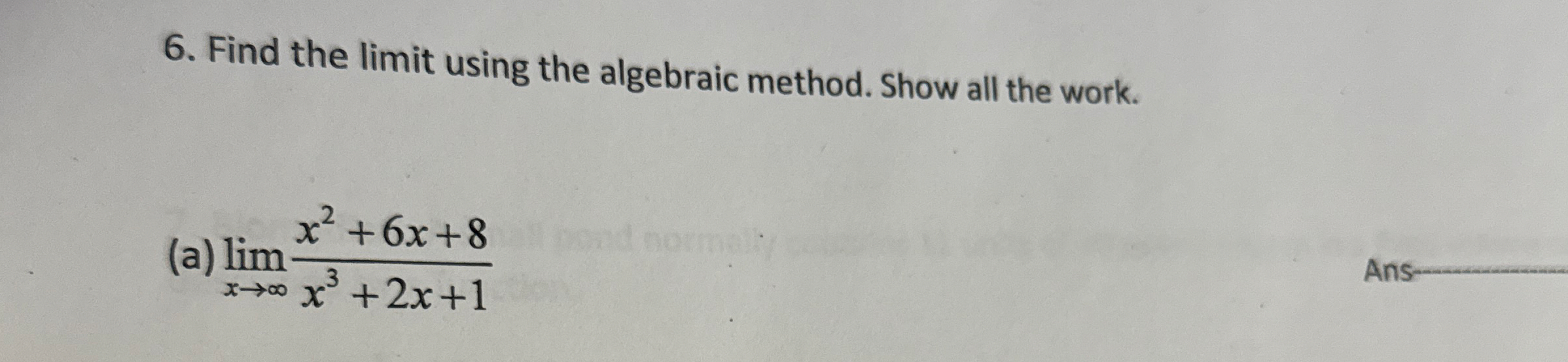 Find the limit using the algebraic method. Show