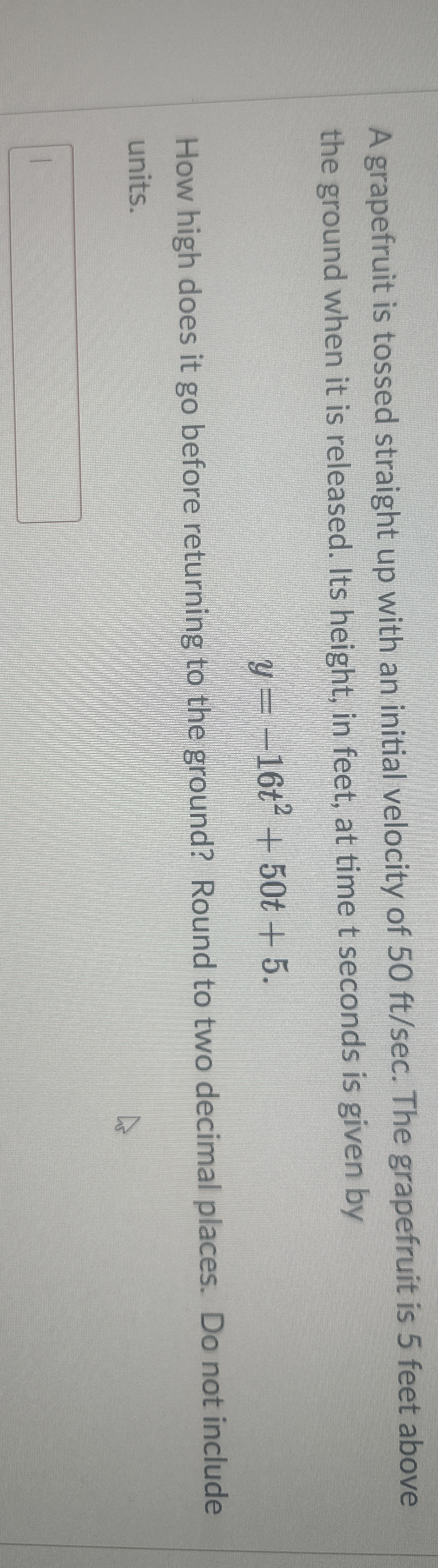 A grapefruit is tossed straight up with an