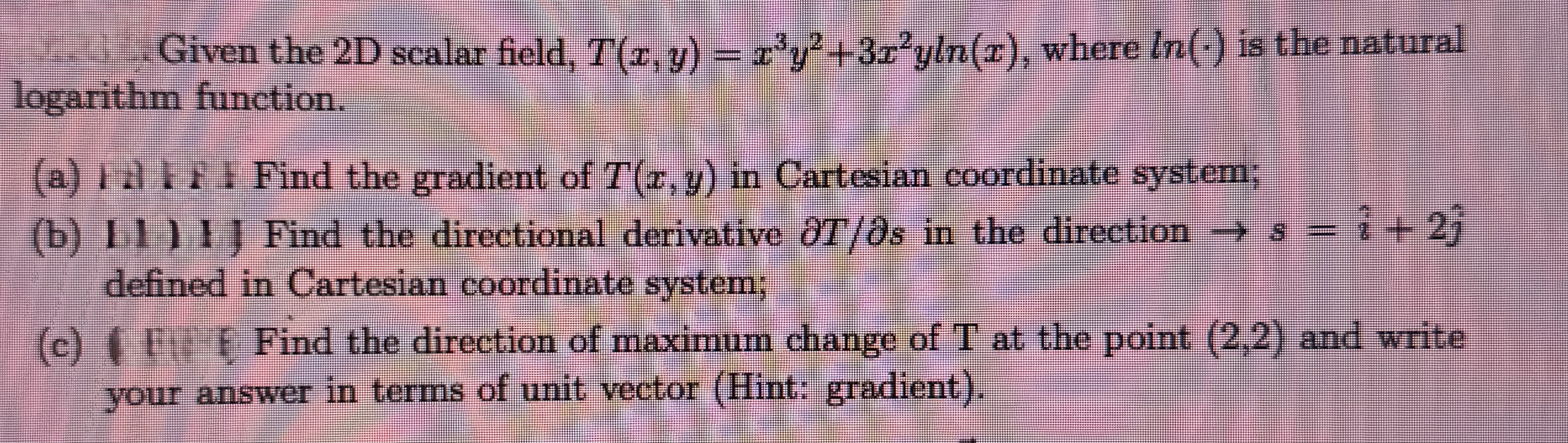 Given the 2 D scalar field, T ( x , y ) = x 3 y 2