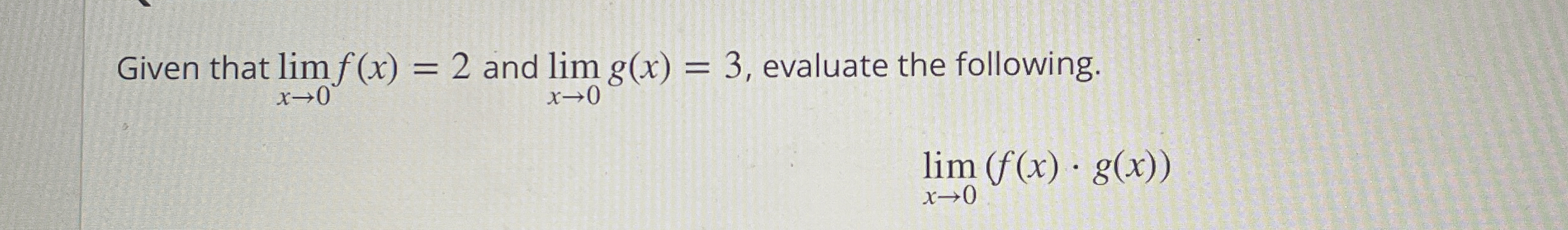 Given that lim x 0 f ( x ) = 2 and lim x 0 g ( x