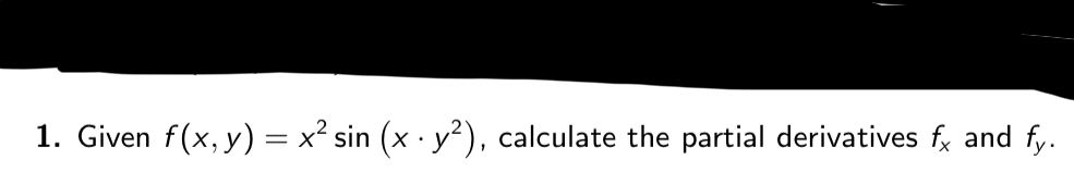 Given f ( x , y ) = x 2 s i n ( x * y 2 ) ,