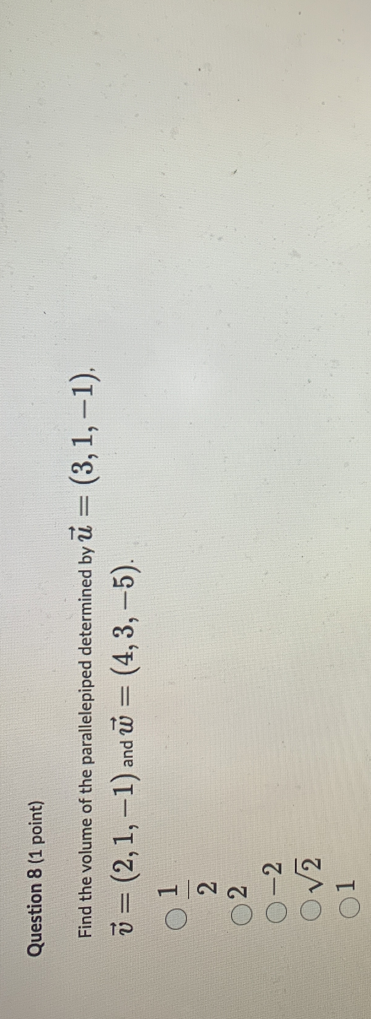 Question 8 ( 1 point ) Find the volume of the
