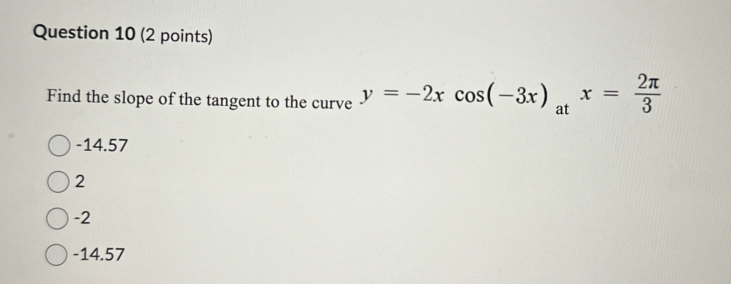 Question 1 0 ( 2 points ) Find the slope of the