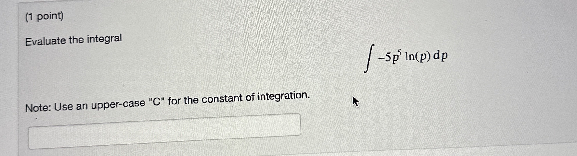 ( 1 point ) Evaluate the integral - 5 p 5 l n ( p