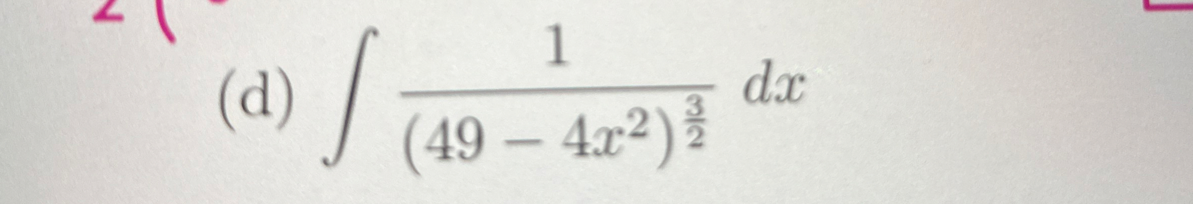 ( d ) 1 ( 4 9 - 4 x 2 ) 3 2 d x