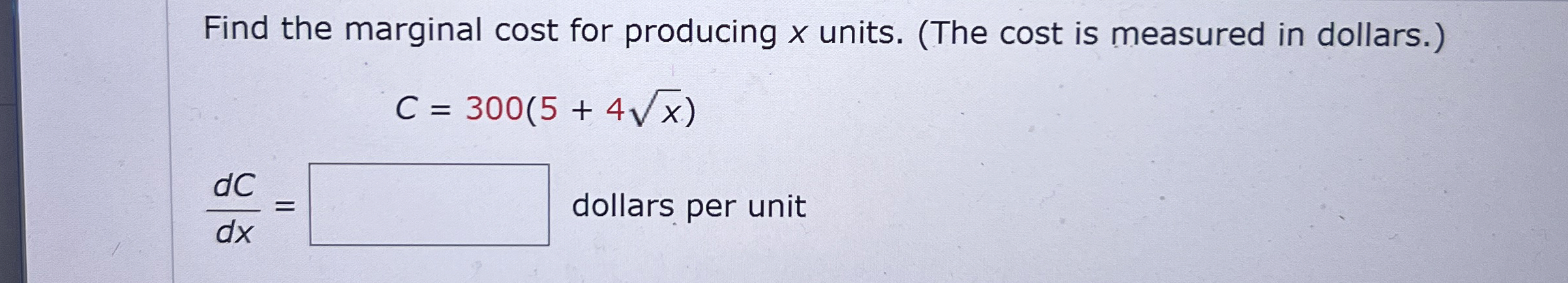 Find the marginal cost for producing x units. (