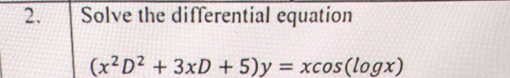 , Solve the differential equation ( x 2 D 2 + 3 x