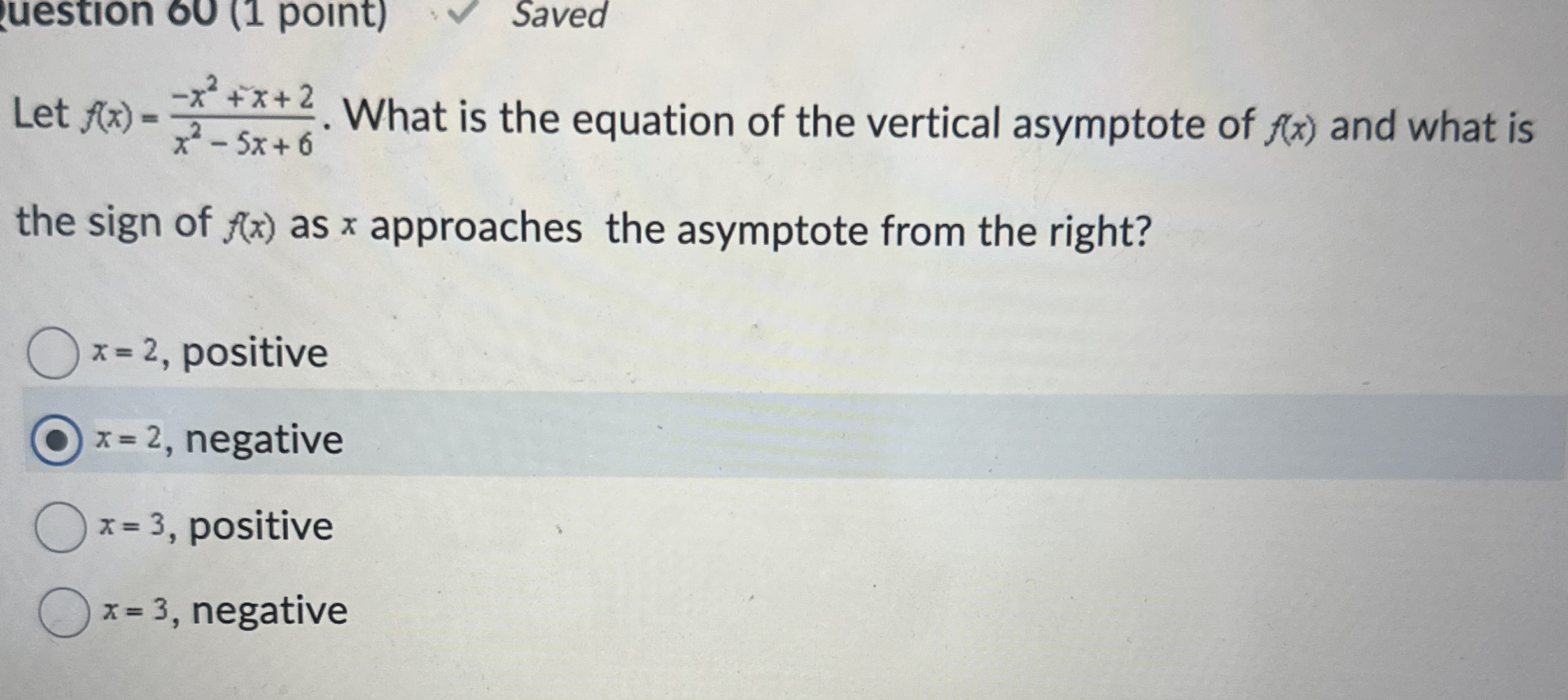 Let f ( x ) = - x 2 + x + 2 x 2 - 5 x + 6 . What