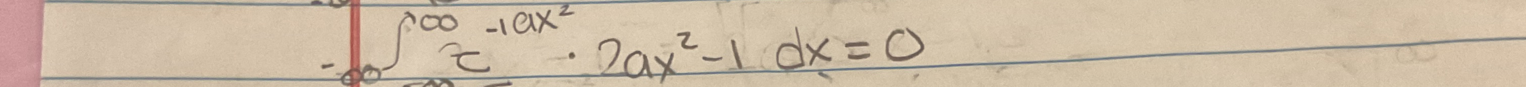 - 0 e - 1 a x 2 * 2 a x 2 - 1 d x = 0 Show how