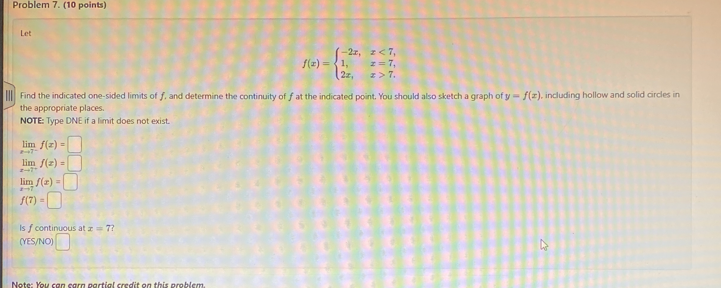 Problem 7 . ( 1 0 points ) Let f ( x ) = { - 2 x