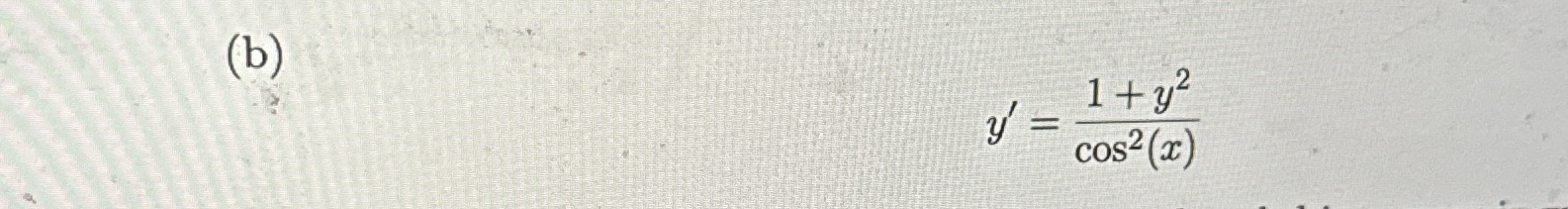 ( b ) y ' = 1 + y 2 c o s 2 ( x )
