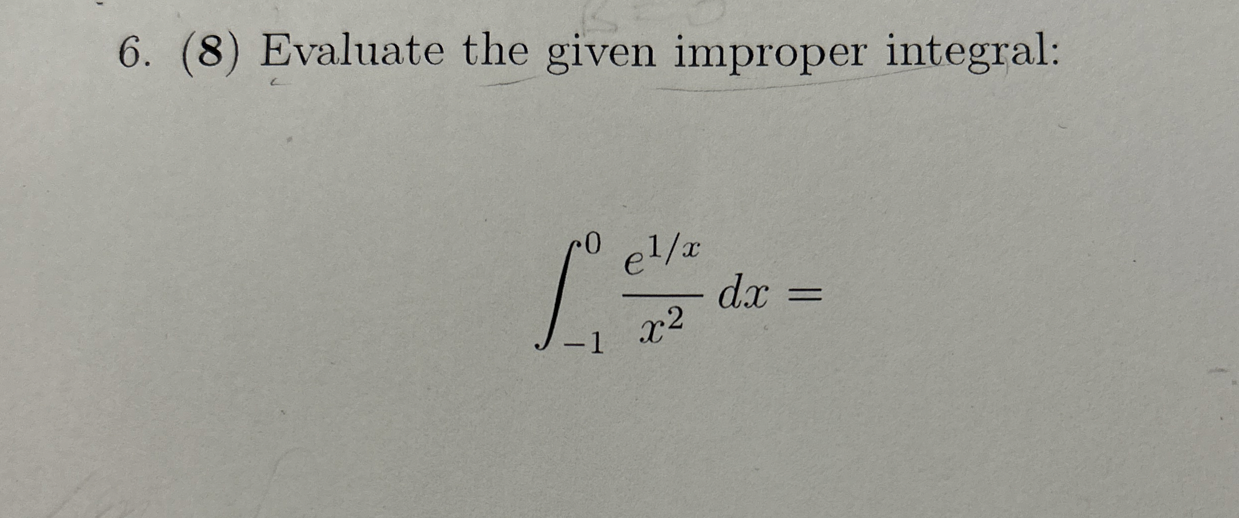 ( 8 ) Evaluate the given improper integral: - 1 0