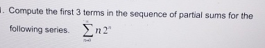 Compute the first 3 terms in the sequence of
