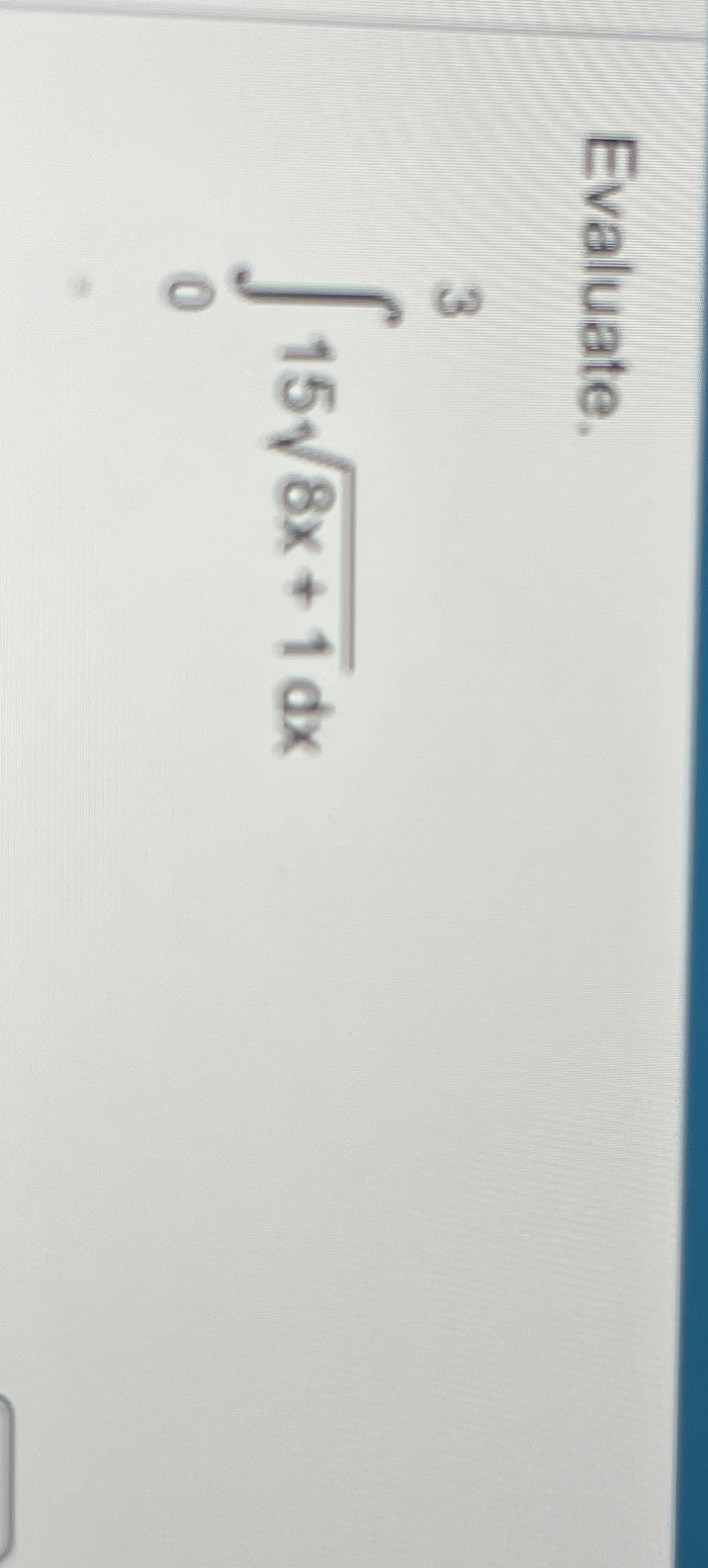 Evaluate. 0 3 1 5 8 x + 1 2 d x