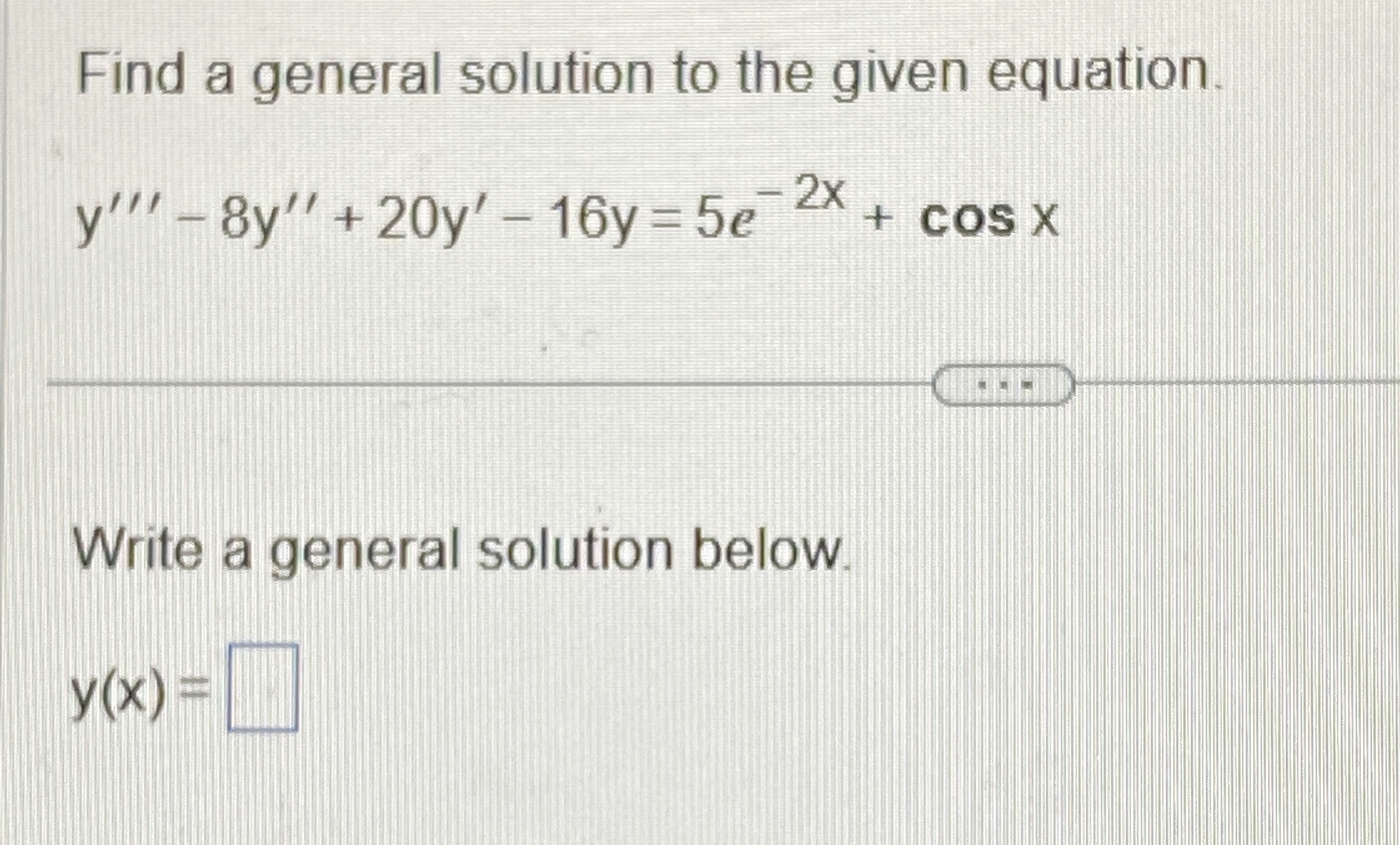 Find a general solution to the given equation. y