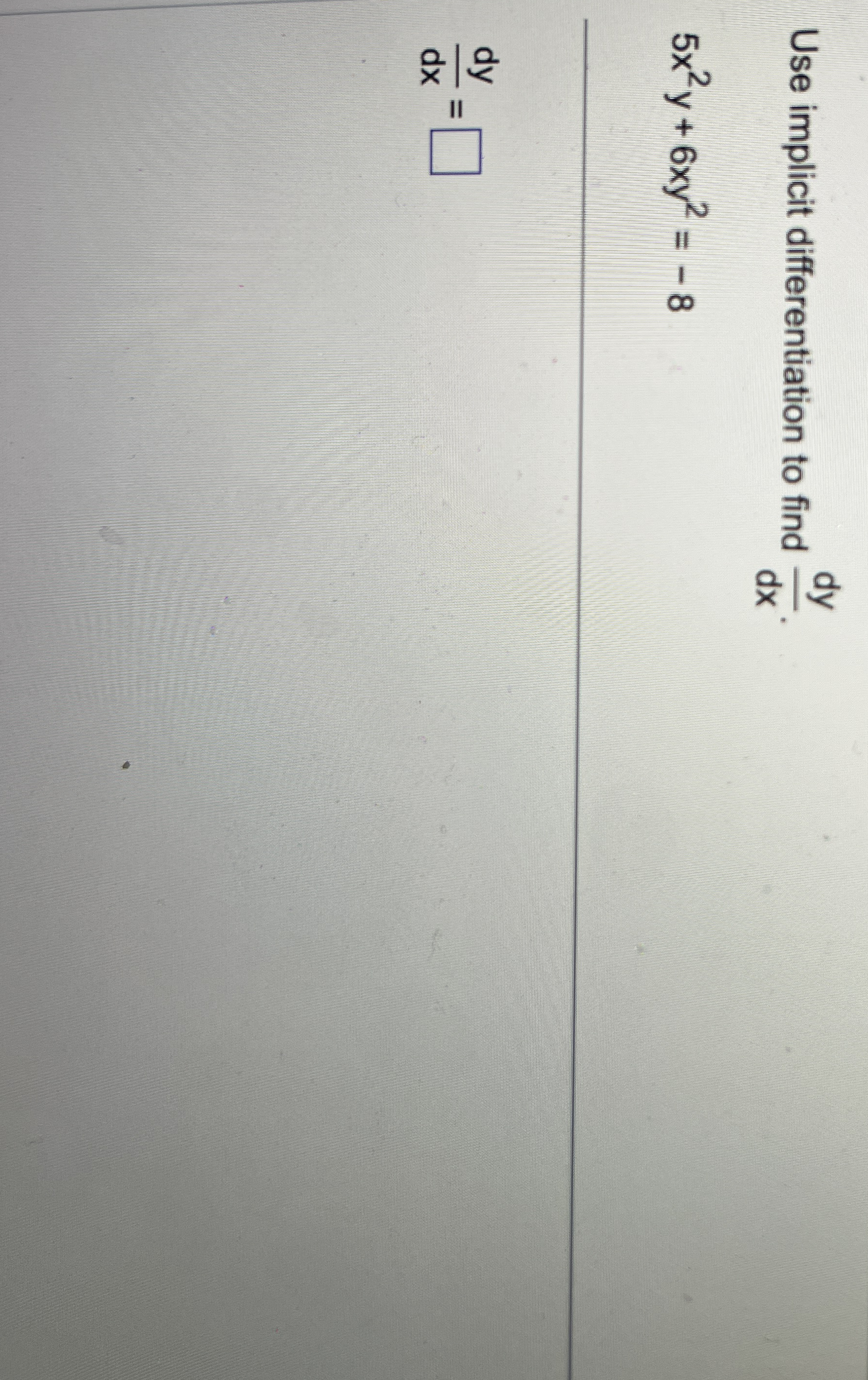 Use implicit differentiation to find d y d x . 5