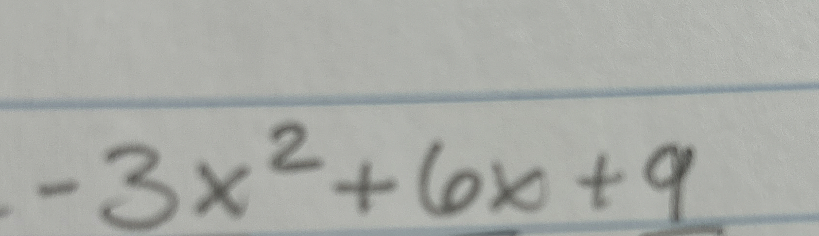 Change to vertex form: - 3 x 2 + 6 x + 9