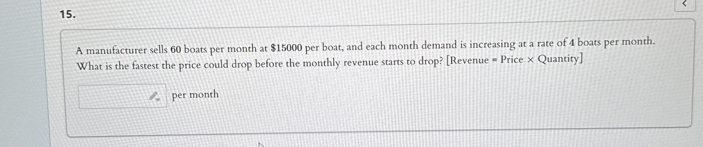 A manufacturer sells 6 0 boats per month at $ 1 5