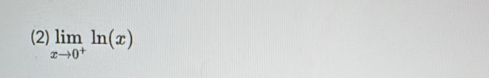 ( 2 ) lim x 0 + l n ( x )