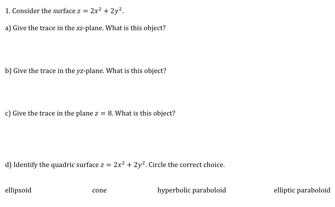Consider the surface z = 2 x 2 + 2 y 2 . a ) Give