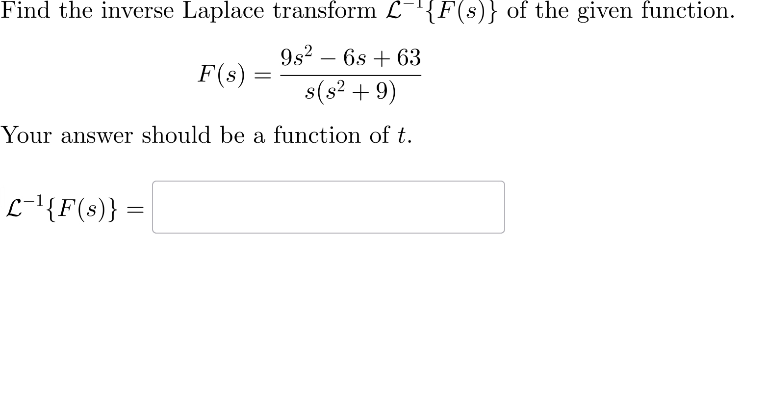 Find the inverse Laplace transform L - 1 { F ( s